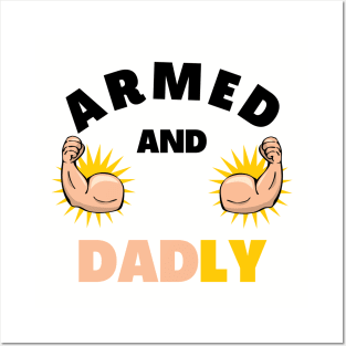 ARMED AND DADLY FUNNY FATHER BUFF DAD BOD MUSCLE GYMWEAR TEE Posters and Art